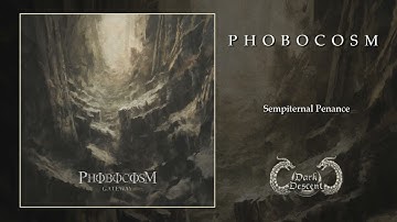 Phobocosm - Sempiternal Penance (Dark Descent Records 2025)