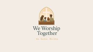 Worship Together as a Family.