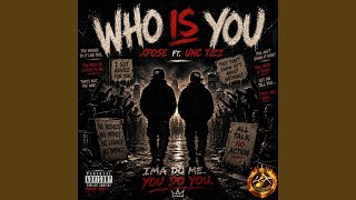 Who Is You (feat. Unc Tizz)