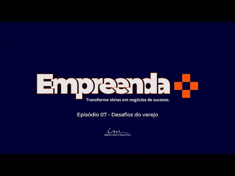 24/01/2025 - [EMPREENDA MAIS] - Igreja Cristã Maranata Tema: "Desafios no Varejo" - EP.07