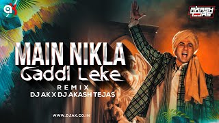 Main Nikla Gaddi Leke | Remix | DJ Akash Tejas | DJ AK | Sunny Deol | Ameesha Patel | Gaddar