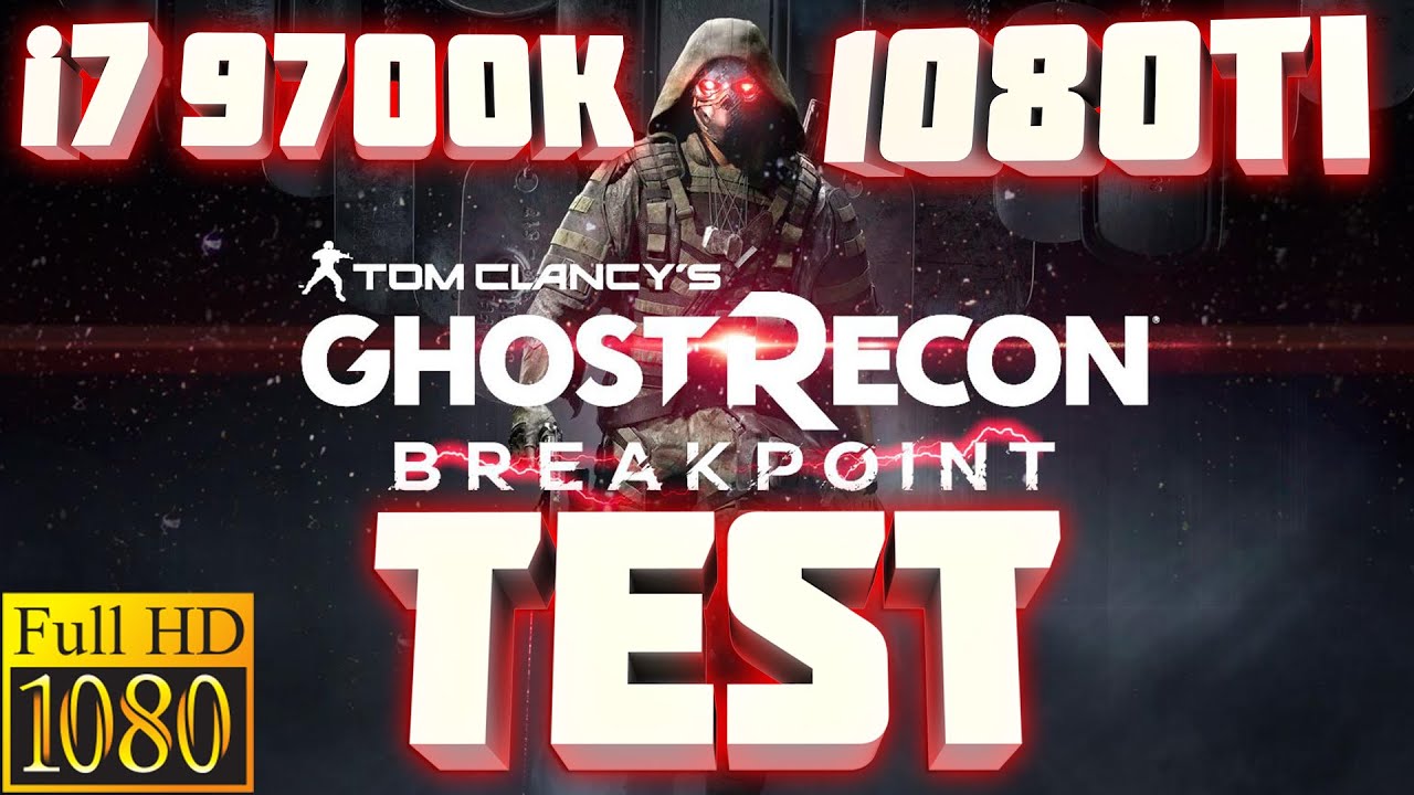 Test Ghost Recon Breakpoint Ультра GeForce GTX 1080 ti  Intel Core i7-9700K  FullHD