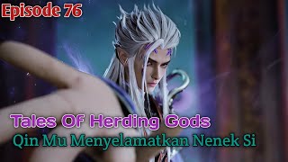 Tales of Herding Gods Episode 76 with Indonesian Subtitles || Qin Mu Saves Grandma Si
