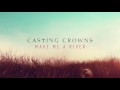 Casting Crowns - Make Me A River (Audio)