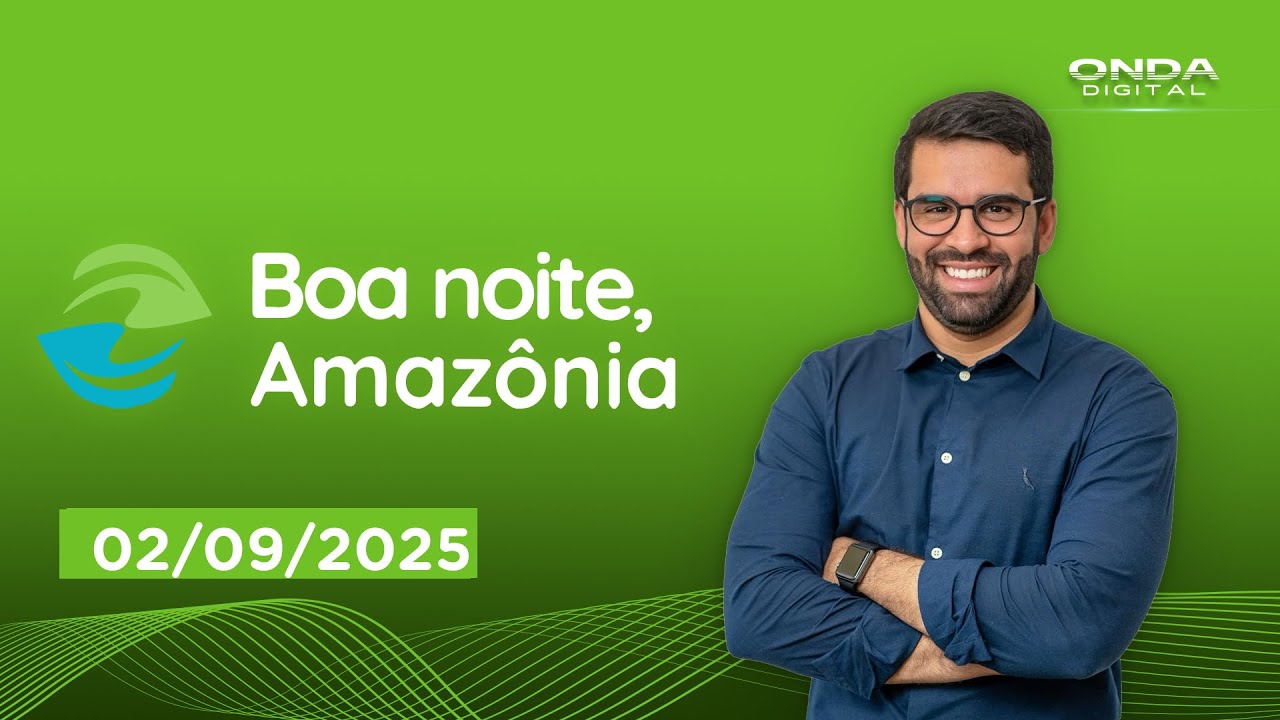 PROGRAMA BOA NOITE AMAZÔNIA  | ONDA DIGITAL -   02/09/2025