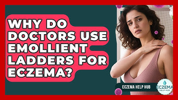 Why Do Doctors Use Emollient Ladders For Eczema? - Eczema Help Hub