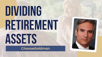 Smart Ways To Divide Retirement Assets During Divorce - ChooseGoldman.com