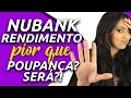 NUBANK! O rendimento da Nuconta mudou! Será que ficou pior que poupança?