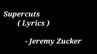 Jeremy Zucker - Supercuts ( Lyrics )