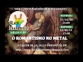 O Romantismo, movimento literário e estético no Metal -  Rock Dissidente # 89 (TEASER).