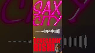 #Sax City 30 (Part 2) - Renegadin' Rishi (2026)