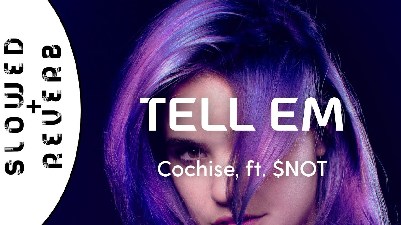 Cochise - Tell Em (s l o w e d + r e v e r b) ft. $NOT //