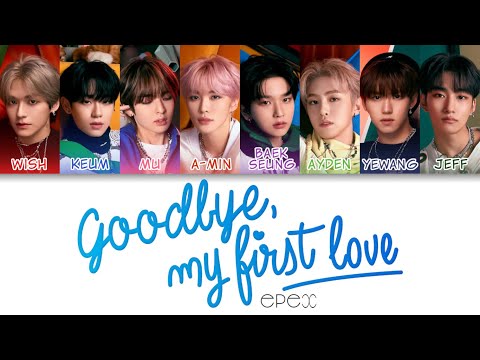 EPEX(이펙스) - 안녕, 나의 첫사랑 (Goodbye, My First Love) Color Coded Lyrics (han/rom/eng)