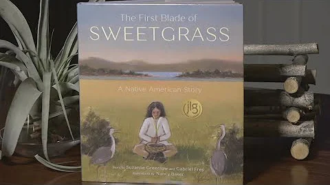 The First Blade of Sweetgrass: A Native American s...