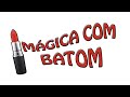 MÁGICA COM BATOM