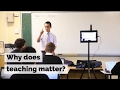 Why does teaching matter?