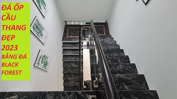 Mẫu Ốp đá Cầu thang đẹp 2023, bằng đá hoa cương Black Forest. [tranhdadoixung.vn]