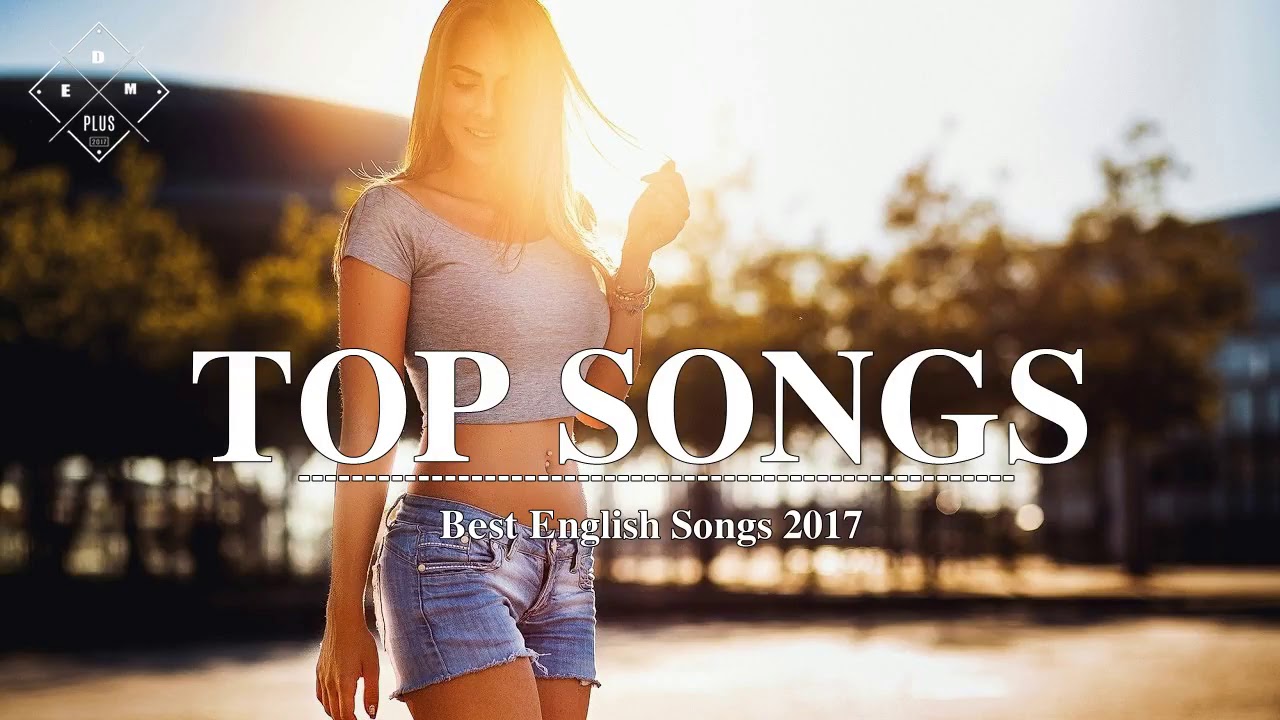 TOP SONGS BEST English Songs 201718 Hits New Songs Playlist The Best