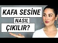 KAFA SESİNE NASIL ÇIKILIR Ve GÜÇLENİR UYGULAMALI