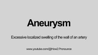 How to pronounce Aneurysm