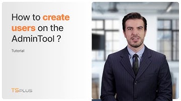 TSplus Remote Access : How to Create Users on the Admin Tool ?