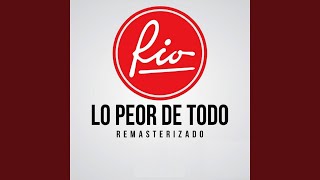 Miniatura de vídeo de "Rio - Lo Peor de Todo"