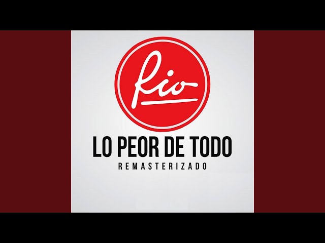 R�o - Lo Peor de Todo