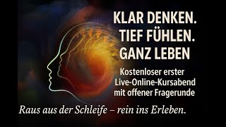 Gratis 1.Kurseinheit - Teaser - Anmelden Warawesa.dekurse Klar Denken. Tief Fühlen. Ganz Leben