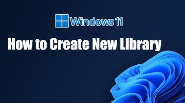 How to Create New Library in Windows 11