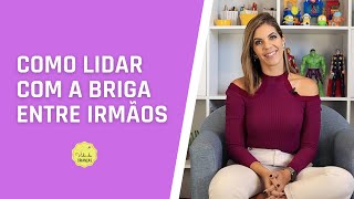 COMO LIDAR COM A BRIGA ENTRE IRMÃOS