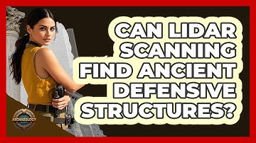 Can LIDAR Scanning Find Ancient Defensive Structures? - Archaeology Quest