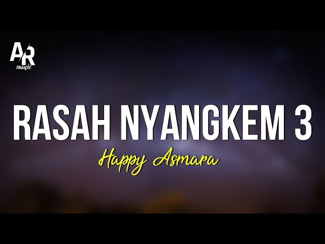 Rasah Nyangkem 3 - Happy Asmara (LIRIK) class=