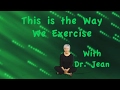 Way We Exercise With Dr. Jean
