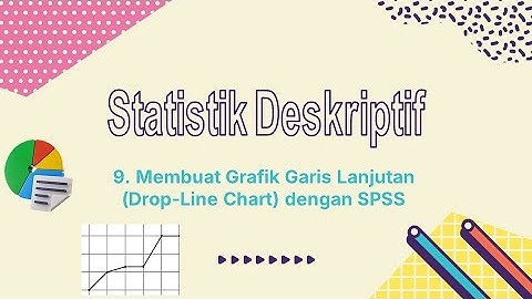 9. Statistik Deskriptif - Membuat Grafik Garis Lanjutan (Drop-Line Chart) di SPSS