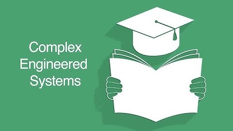 Course Overview: Complex Engineered Systems