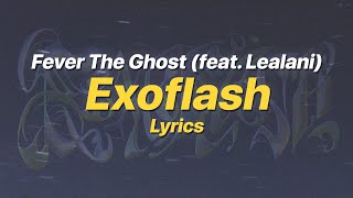 Exoflash - Fever The Ghost (feat. Lealani) (Lyrics)