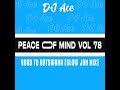 SLOW JAM MIX | PEACE OF MIND VOL 78 | ROAD TO BOTSWANA 🇧🇼 | DJ Ace ♠️