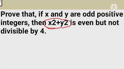 Prove that, if x and y are odd positive integers, then x2+y2 is even but not divisible by 4.