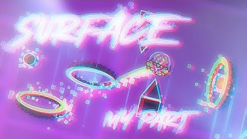 My part in "SURFACE" by ro001bo561 | Geometry Dash