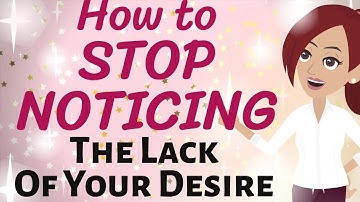 Abraham Hicks ✨ HOW TO STOP NOTICING THE LACK OF YOUR DESIRE ✨ Law of Attraction