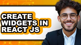 How to Create Widgets in React Js (full Guide)