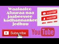 Waalaaloo Afuuraa Baayyee Gaababduu Taatee Naa Jaabeesseraa Kaadhannakee рџ ђрџ ђ Waalaaloo Afuuraa Baayyee Gaababduu Taatee Naa Jaabeesseraa Kaadhannakee рџ ђрџ ђ