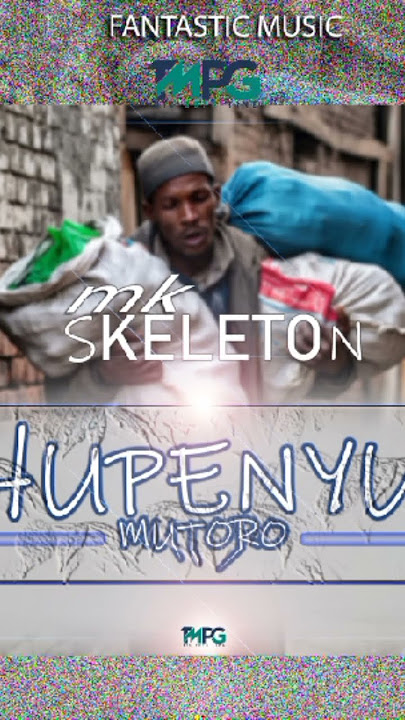 MK SKELETON -_- HUPENYU MUTORO - - Audio (MP3)     powerd by TMPG 2025