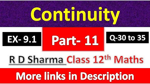 Continuity | Class 12th R D Sharma Maths Solution | Dhanpat Rai Publication | Chapter 9 | Part 11