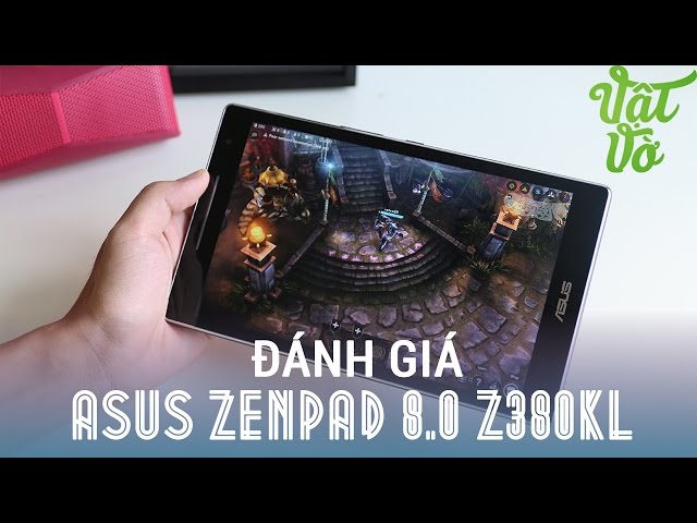 Vật Vờ| Đánh giá chi tiết Asus ZenPad 8.0 Z380KL: tablet tầm trung đáng mua