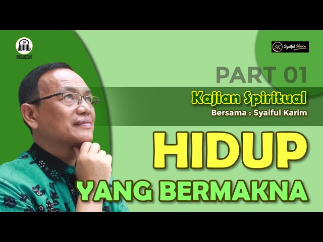 KAJIAN SPIRITUAL | HIDUP YANG BERMAKNA | Part 1 | SYAIFUL KARIM | BSI class=