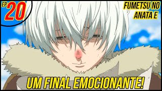 O FINAL BELÍSSIMO DE FUMETSU e UM GRANDE ANÚNCIO! - Fumetsu no Anata E Ep  20 