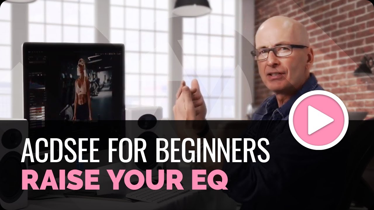 ACDSee Photo Studio for Beginners 14: Raise Your EQ 