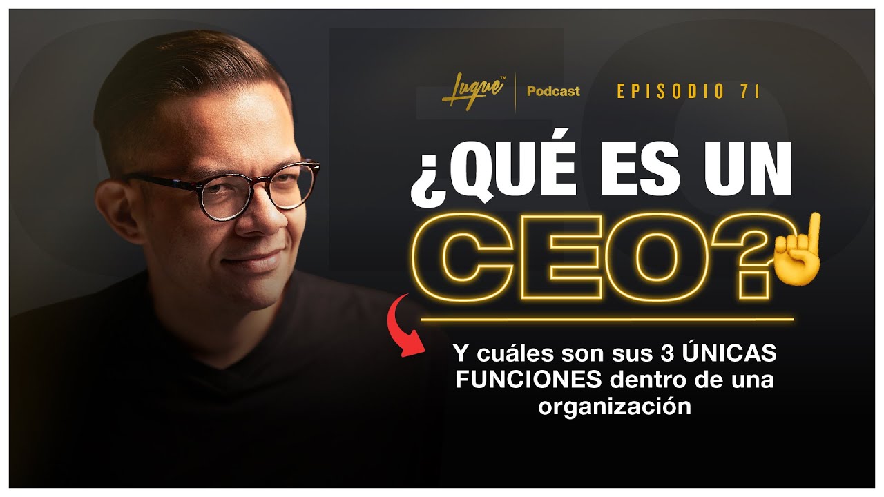 Las 3 únicas FUNCIONES del CEO dentro de una ORGANIZACIÓN Ep - 71