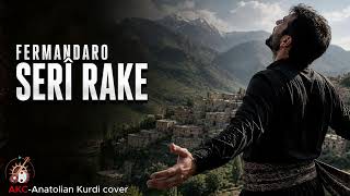 Fermandaro Serî Rake - Yeni Kürtçe Cover Akc - Anatolian Kurdi Cover
